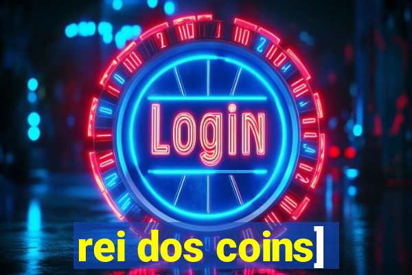 rei dos coins]